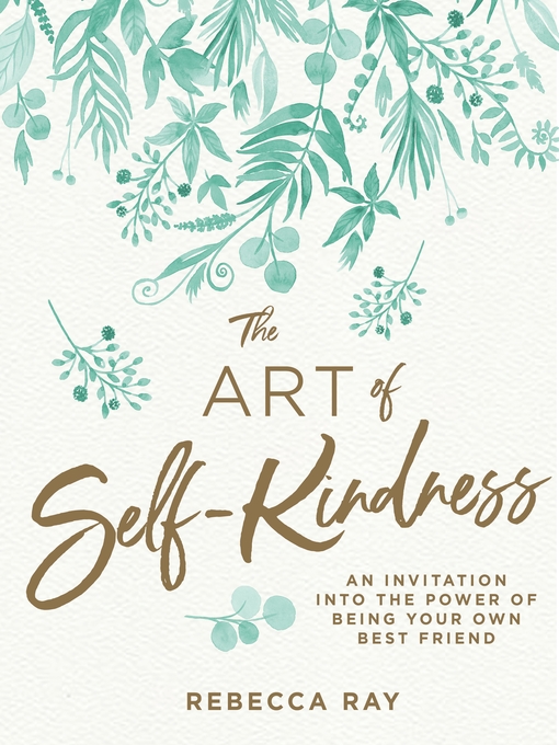 Title details for The Art of Self-kindness by Rebecca Ray - Available